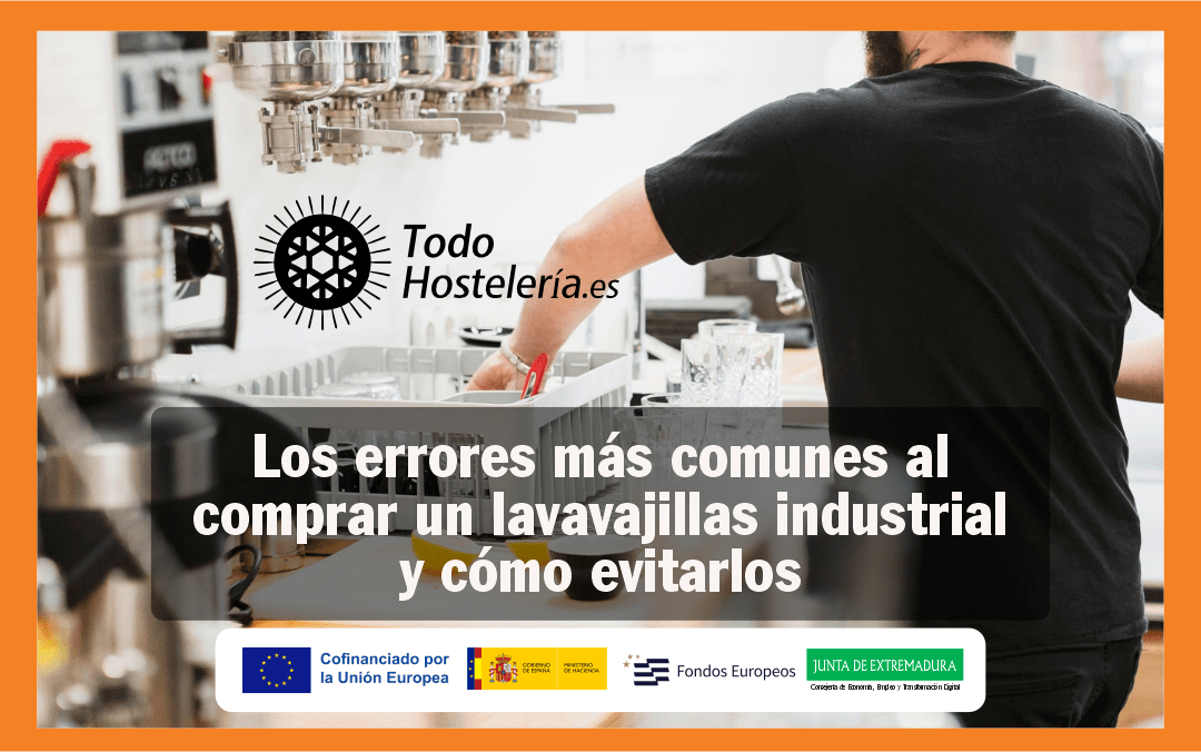 Los errores más comunes al comprar un lavavajillas industrial y cómo evitarlos