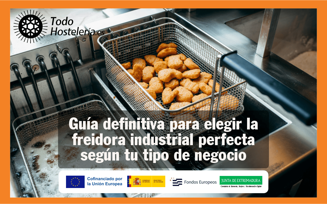 Guía definitiva para elegir la freidora industrial perfecta según tu tipo de negocio